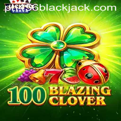 The Thrilling World of 100BlazingClover
